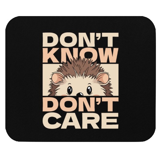 Hedgehog Funny Dont Know Dont Care Mouse Pads