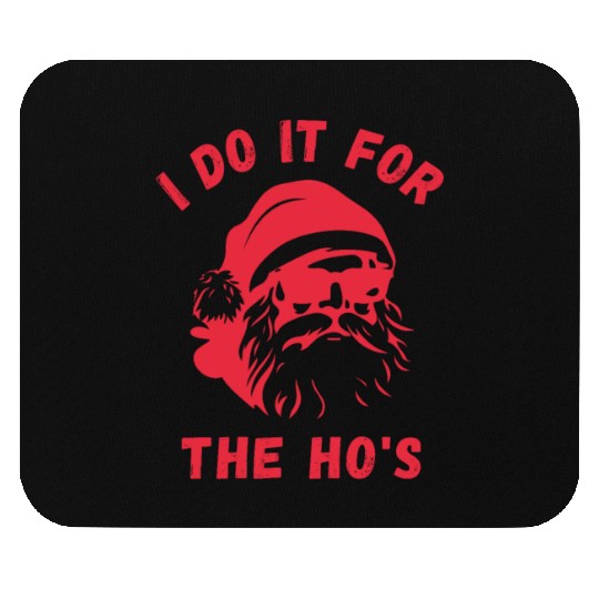 I do it for the Ho's - Funny Christmas Xmas Design Mouse Pads