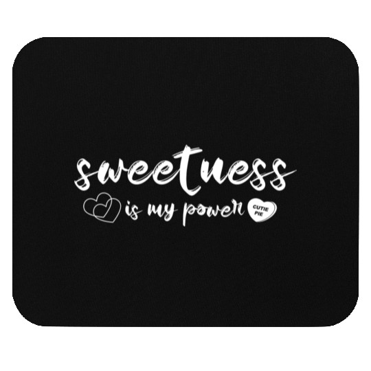 sweetness is my power Mouse Pads