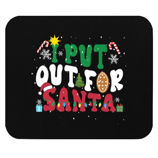 I put Out For Santa Funny Christmas Mouse Pads
