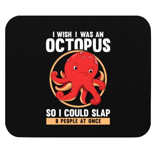 I Wish I Was An Octopus Slap 8 People At Once Sea Mouse Pads