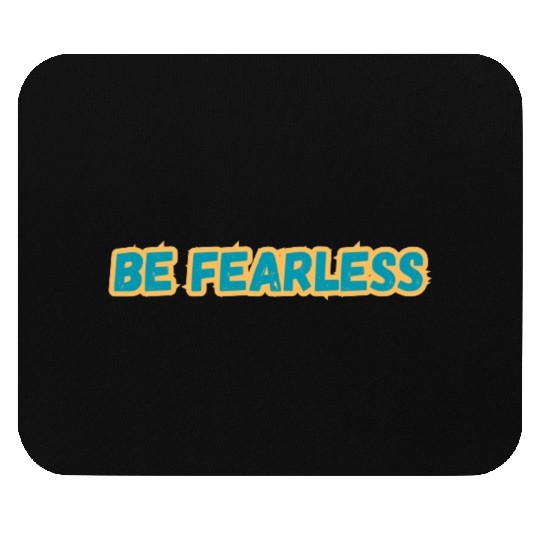 BE FEARLESS Mouse Pads