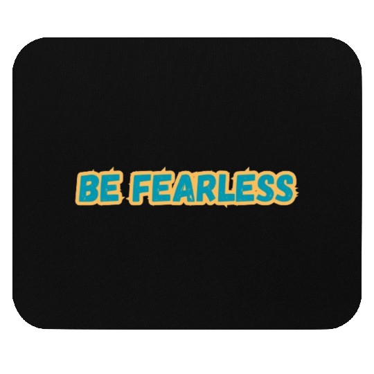 BE FEARLESS Mouse Pads