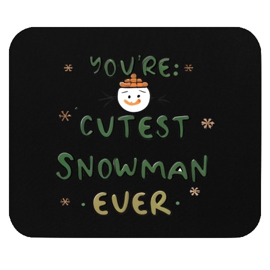 You're cutest snowman ever Mouse Pads