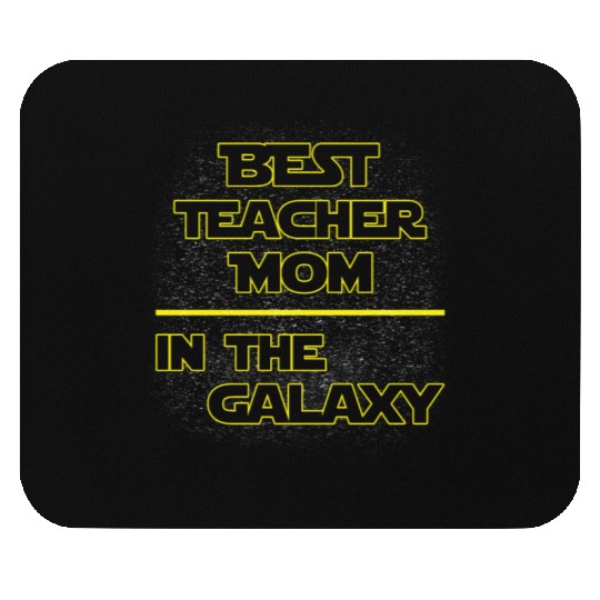 Best Teacher Mom In The Galaxy Mother's Day Gift Mouse Pads