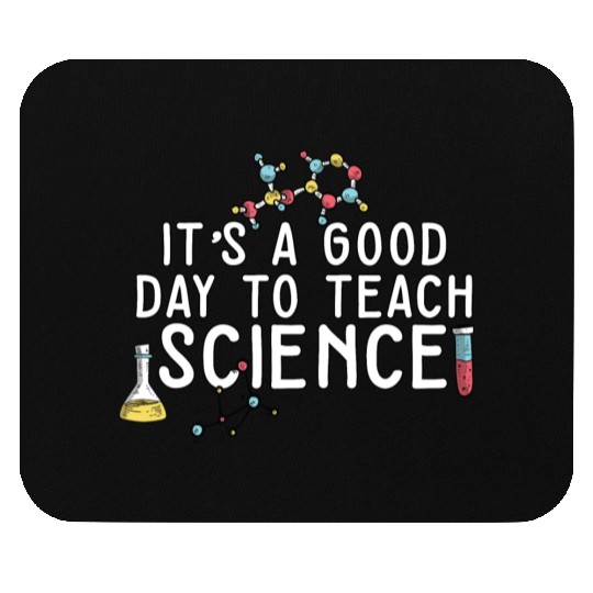 It's A Good Day Teach Science Teacher Science Mouse Pads