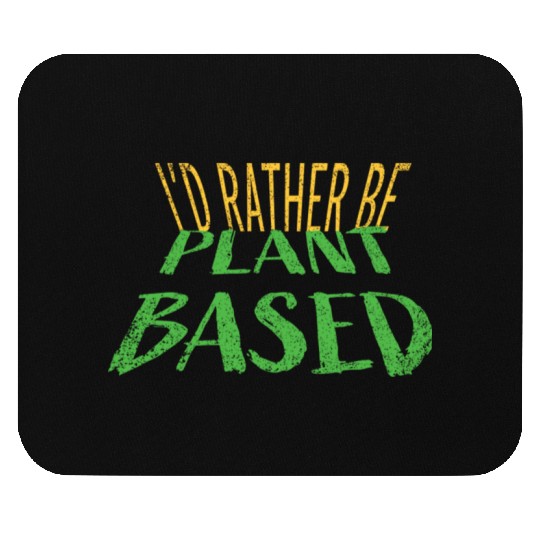 I d rather be plant based vegetarian lifestyle Mouse Pads
