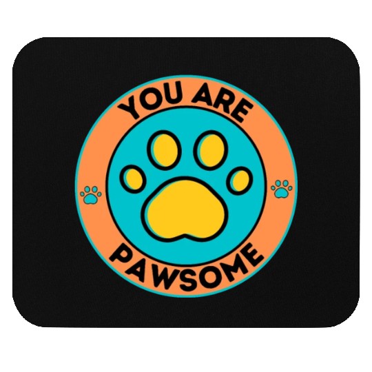 You Are Pawsome Dog Lover Cat Lover Pet Owner Mouse Pads