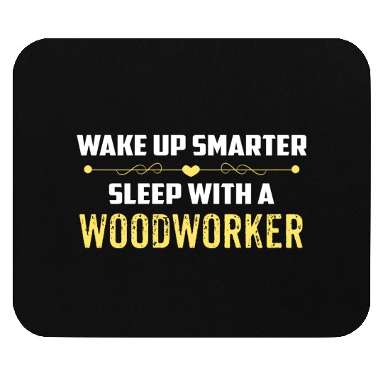Wake Up Smarter Sleep With A WOODWORKER Mouse Pads