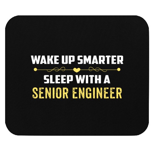 Wake Up Smarter Sleep With A SENIOR ENGINEER Mouse Pads