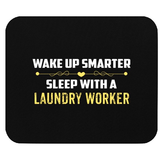 Wake Up Smarter Sleep With A LAUNDRY WORKER Mouse Pads