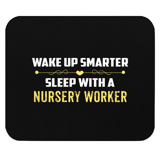 Wake Up Smarter Sleep With A NURSERY WORKER Mouse Pads