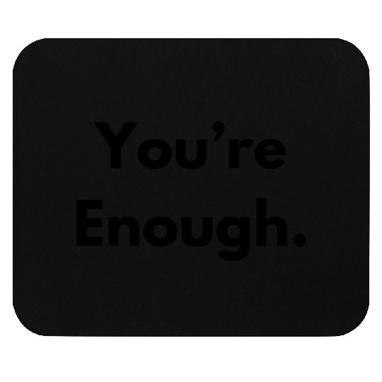 You are Enough Mouse Pads