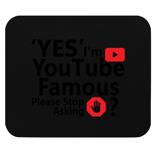 Yes I m YouTube Famous Mouse Pads