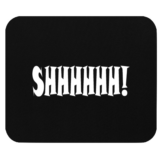Shhhhh! Minimalist typography Mouse Pads