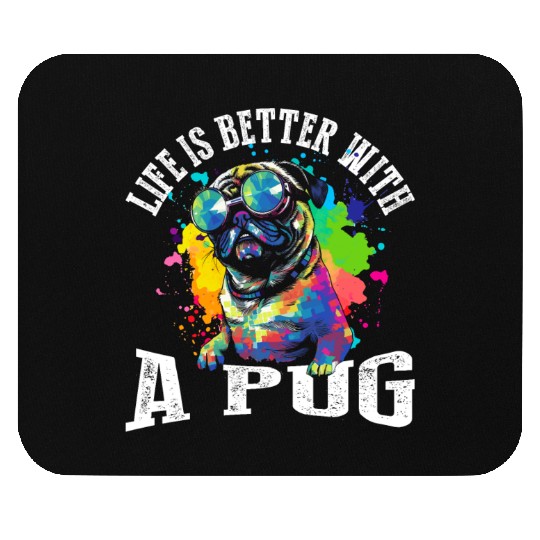 Life Is Better With A Pug Mouse Pads