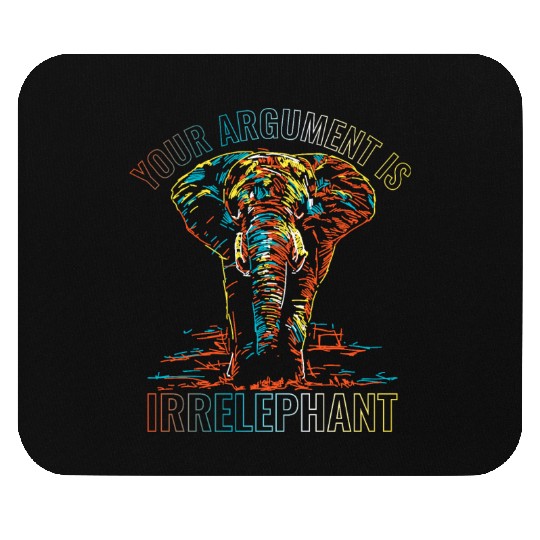 Your Argument Is Irrelephant Mouse Pads