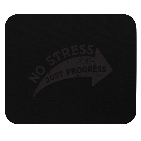 No stress, just progress - Stress Mouse Pads