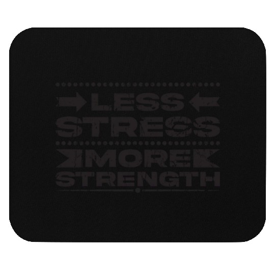 Less stress, more strength - Stress Mouse Pads