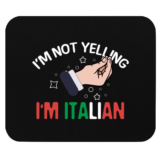 I'm Not Yelling I'm Italian Funny Italy Hand Gestu Mouse Pads