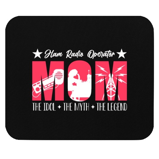 Ham Radio Operator Mom The Idol The Radio Operator Mouse Pads