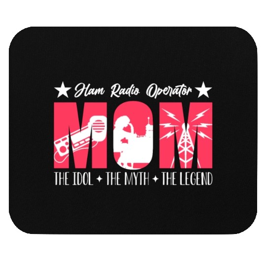 Ham Radio Operator Mom The Idol The Radio Operator Mouse Pads