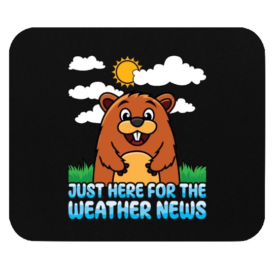 Just Here For The Weather News Happy Groundhog Day Mouse Pads