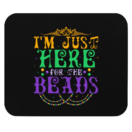 I'm Just Here For The Beads Carnival Mardi Gras Mouse Pads