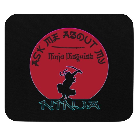 Ask Me About My Ninja Disguise Mouse Pads