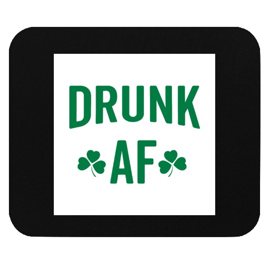 Drunk AF Rude Sarcastic St. Patrick's Day Quote Mouse Pads