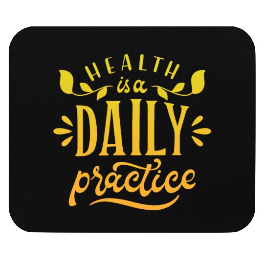 HEALTH IS A DAILY PRACTICE Mouse Pads