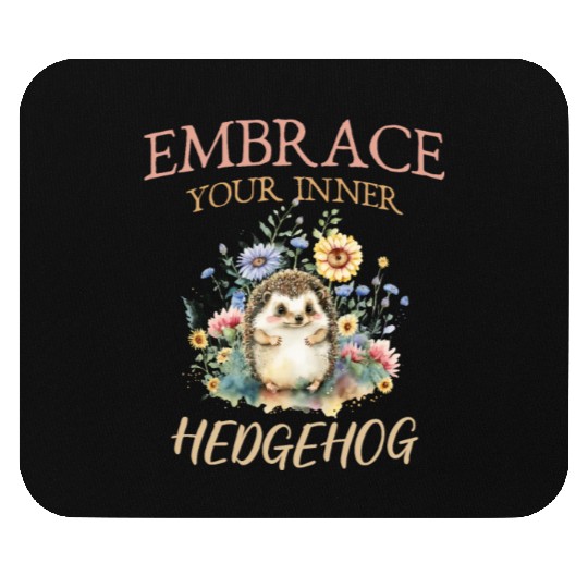 Embrace your inner hedgehog Cute Hedgehog Animal Mouse Pads