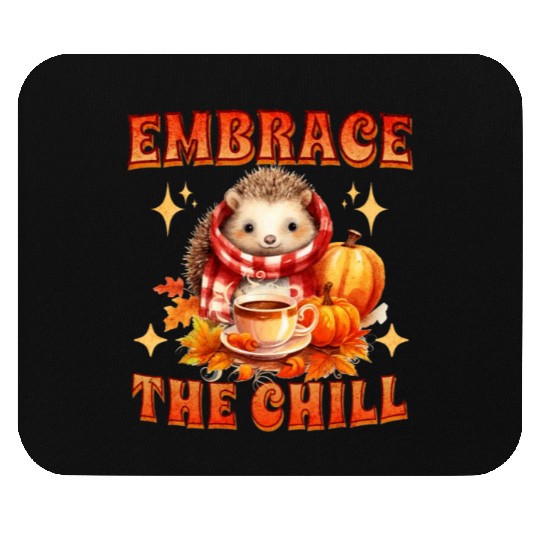 Embrace the Chill Cute Hedgehog Animal Tea Lover Mouse Pads