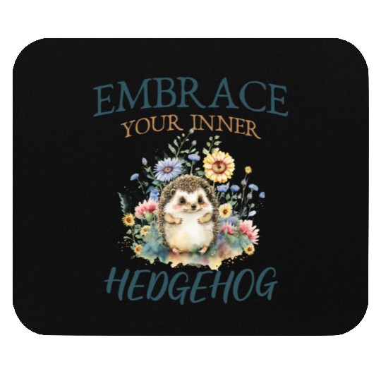 Embrace your inner hedgehog Cute Hedgehog Animal Mouse Pads