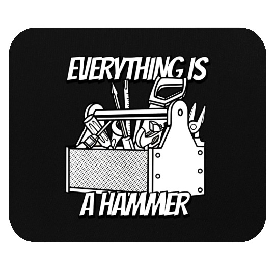 Everything is a Hammer Mouse Pads