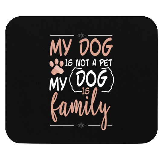 My Dog is Family Mouse Pads
