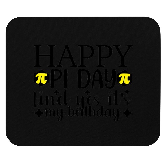 Happy Pi Day Find Yes It s My Birthday Mouse Pads