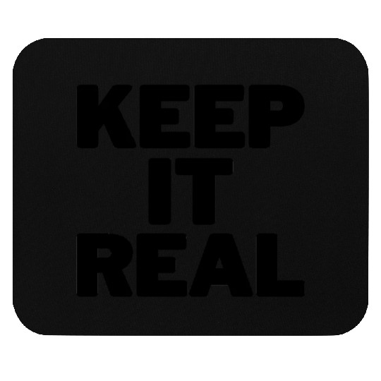 KEEP IT REAL (black design) Mouse Pads