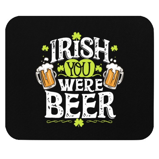 Irish you were beer Mouse Pads