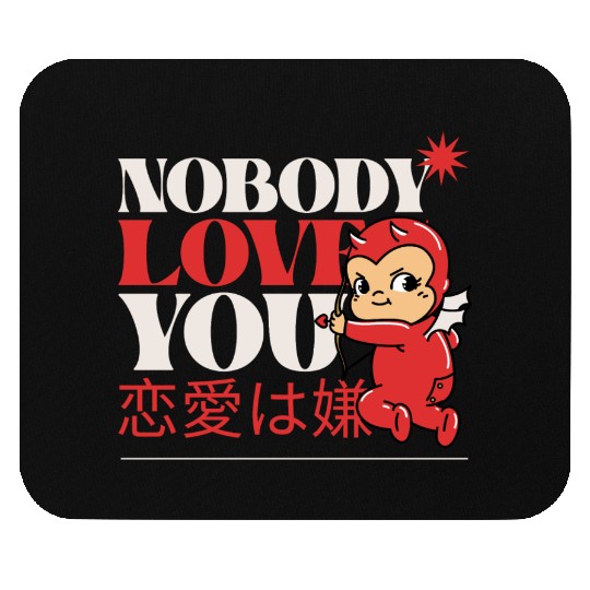 Nobody Love You Valentines Graphic Mouse Pads