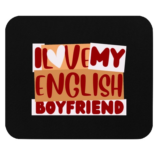 English Boyfriend, i love my English Boyfriend Mouse Pads
