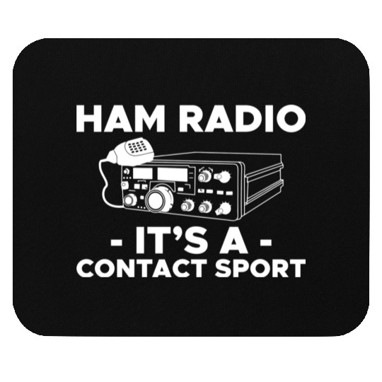 Ham Radio Its A Contact Sport Amateur Ham Radio Mouse Pads