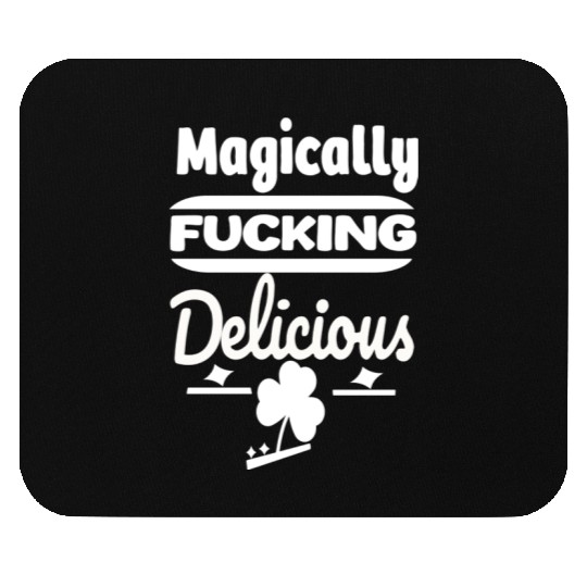 ST PATRICKS DAY EVER Magically Fucking Delicious, Mouse Pads