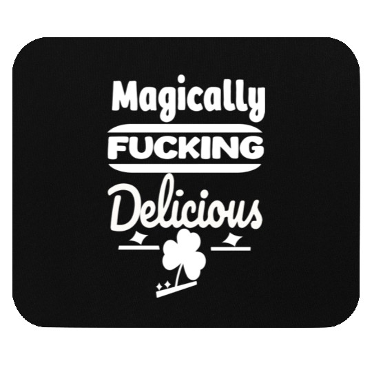 ST PATRICKS DAY EVER Magically Fucking Delicious, Mouse Pads