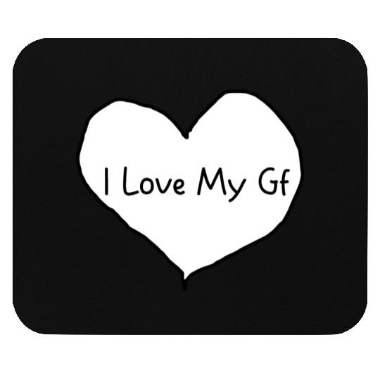 I love My Gf | gift for girlfriend in valentines Mouse Pads