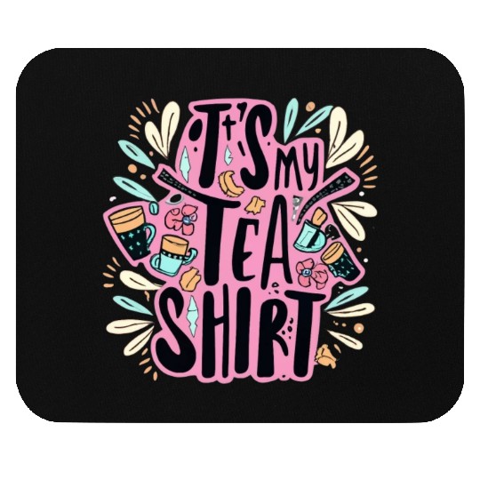 IT'S MY TEA Mouse Pads