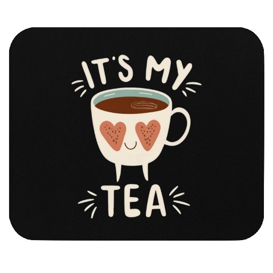 IT'S MY TEA Mouse Pads
