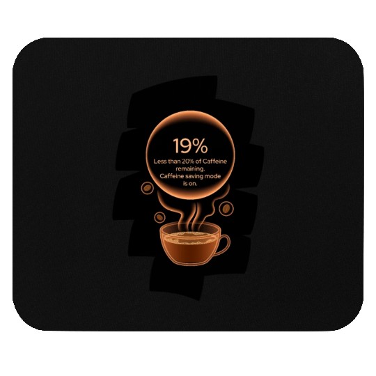 Caffeine charging - caffeine saving mode Mouse Pads