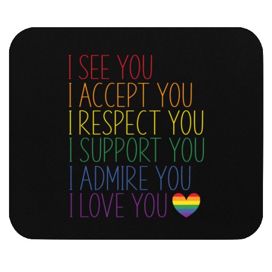 I See Accept Respect Support Admire Love You Lgbtq Mouse Pads