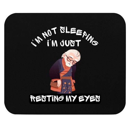 Im Not Sleeping Im Just Resting My Eyes Mouse Pads